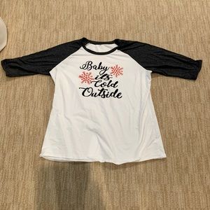 NWOT “Baby it’s Cold Outside” maternity t-shirt.